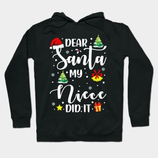 Dear Santa My Niece Did It Funny Xmas Gifts Hoodie